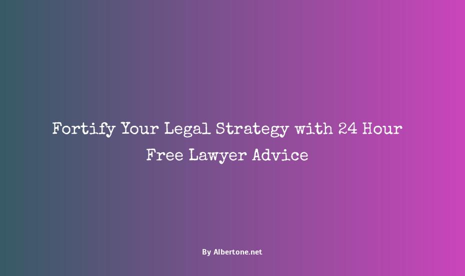 24 hour free lawyer advice