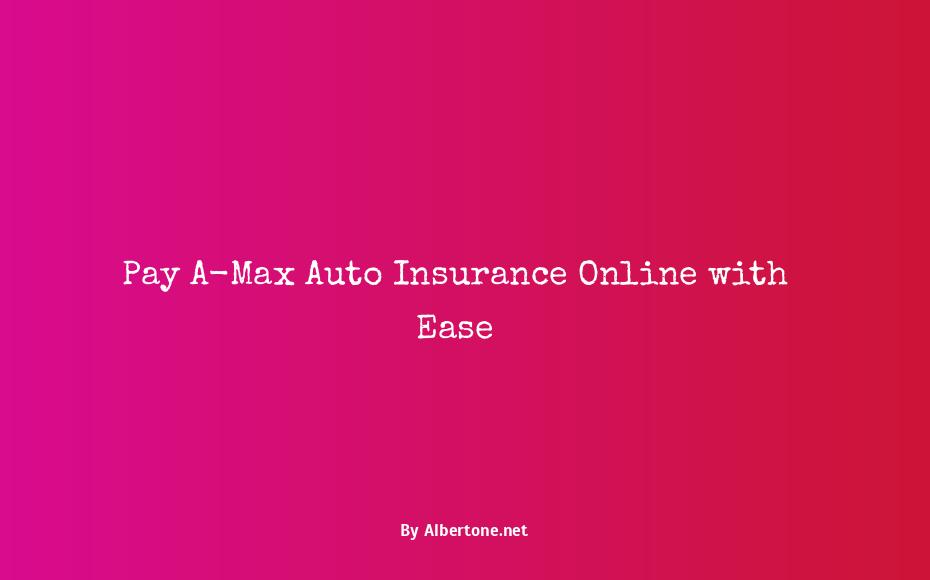 a-max auto insurance pay online