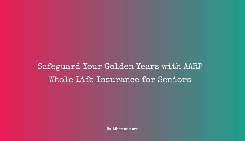 aarp whole life insurance for seniors