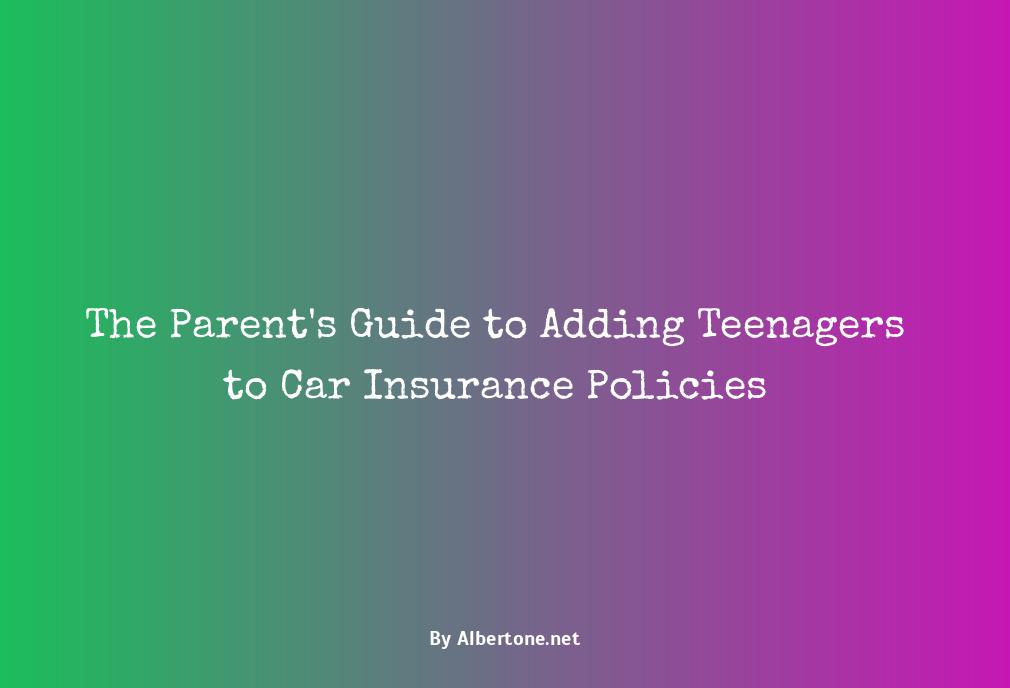 adding teenager to car insurance