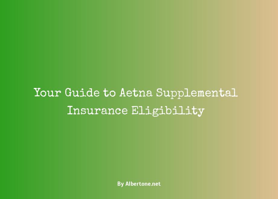 aetna supplemental insurance eligibility