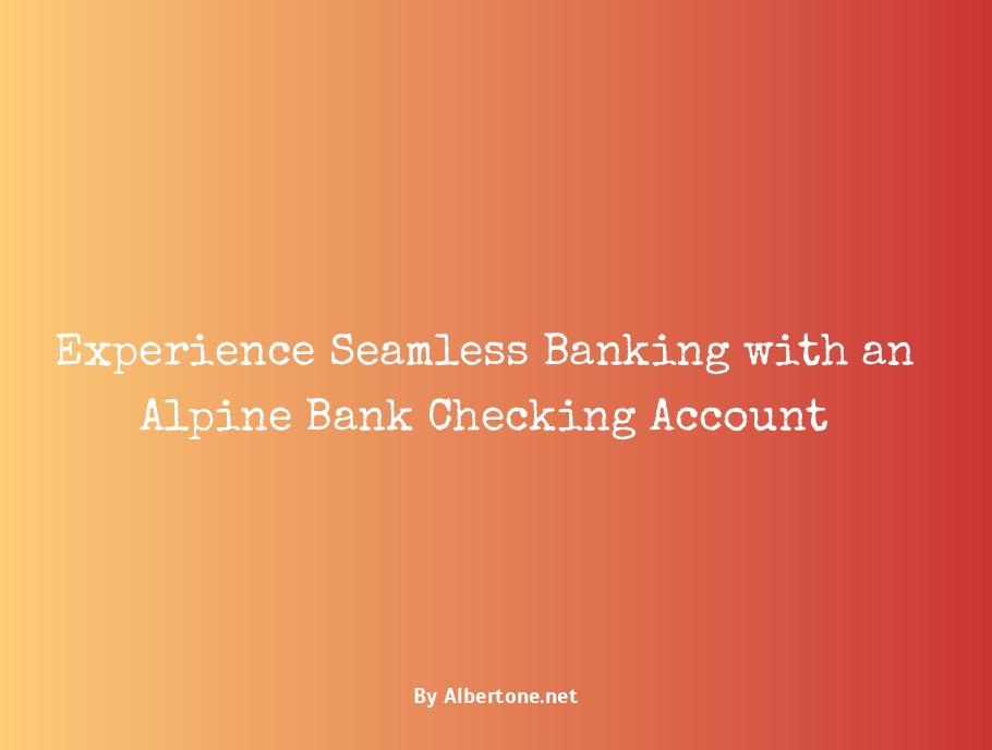 alpine bank checking account