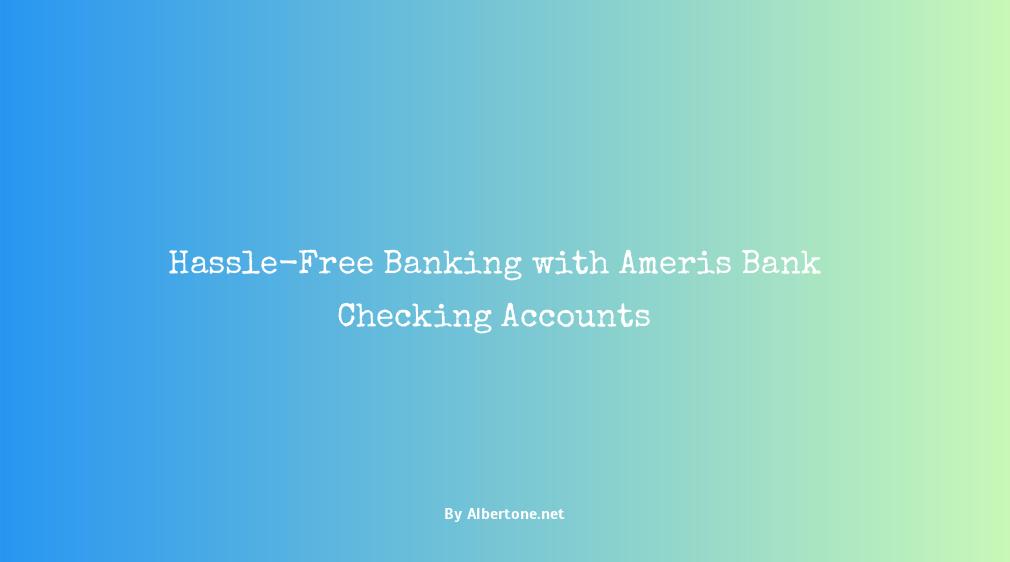 ameris bank checking accounts