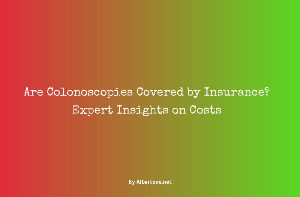 are colonoscopies covered by insurance