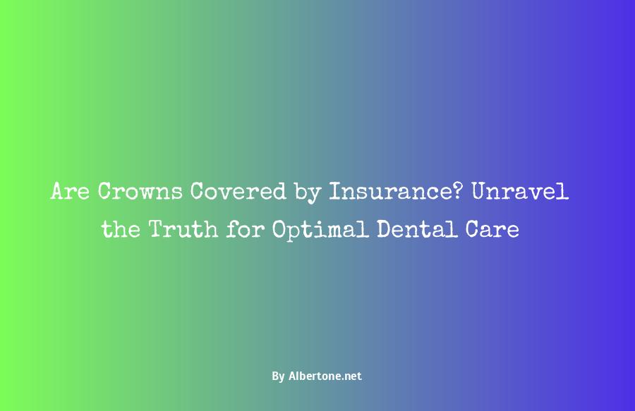 are crowns covered by insurance