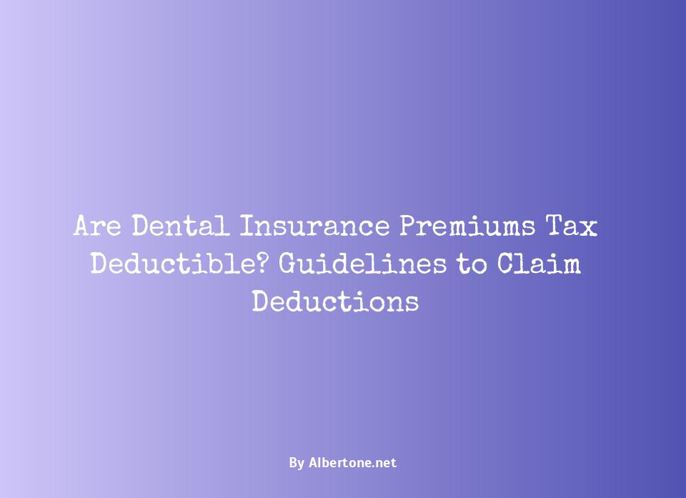 are dental insurance premiums tax deductible