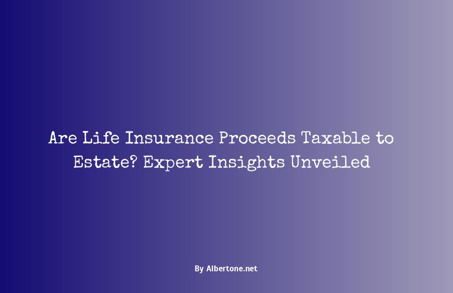 are life insurance proceeds taxable to the estate