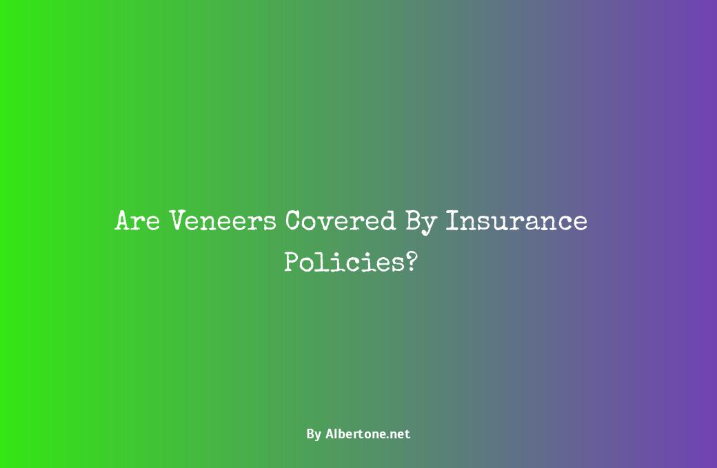 are veneers covered by insurance