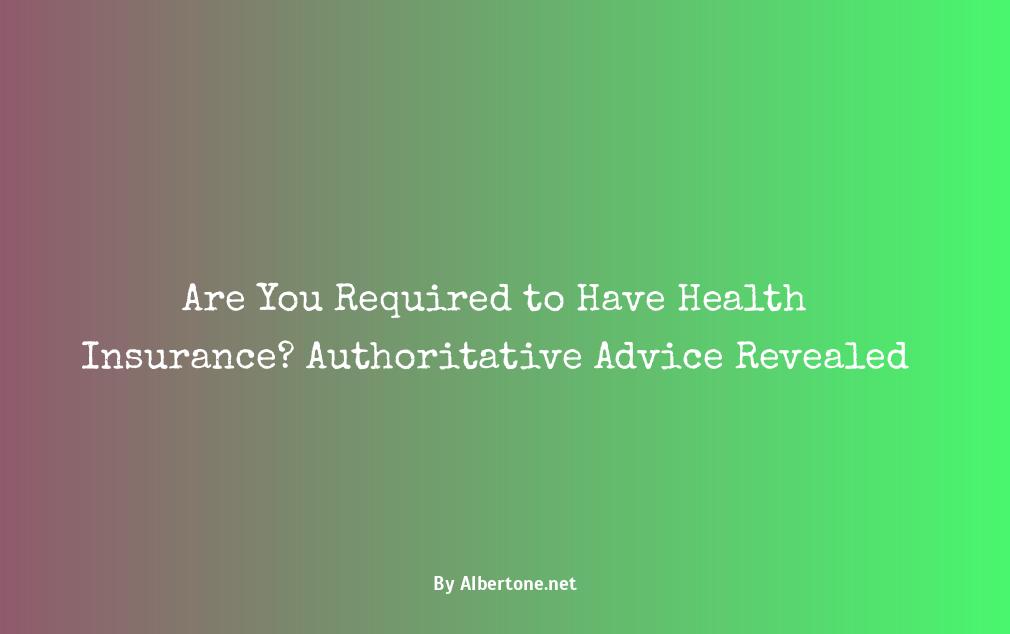 are you required to have health insurance