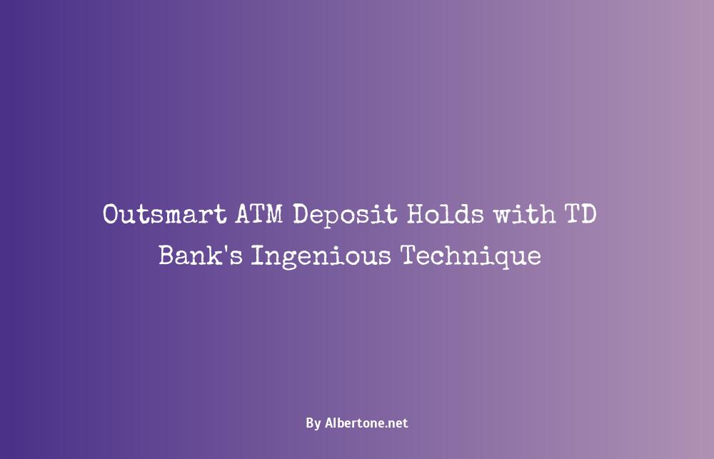 atm deposit hold td bank