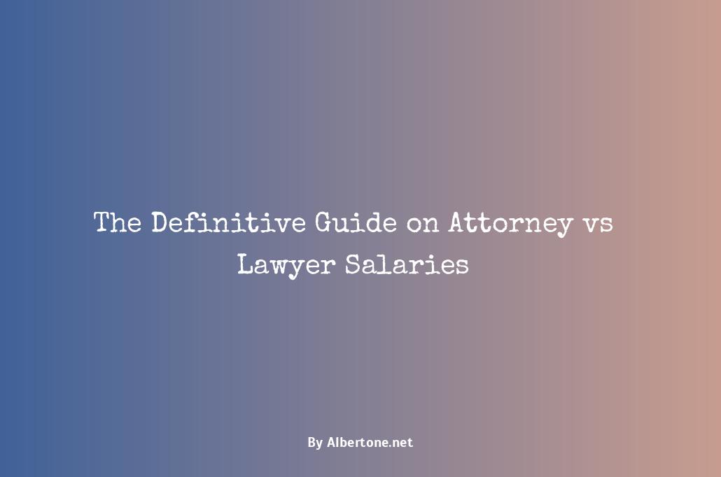 attorney vs lawyer salary