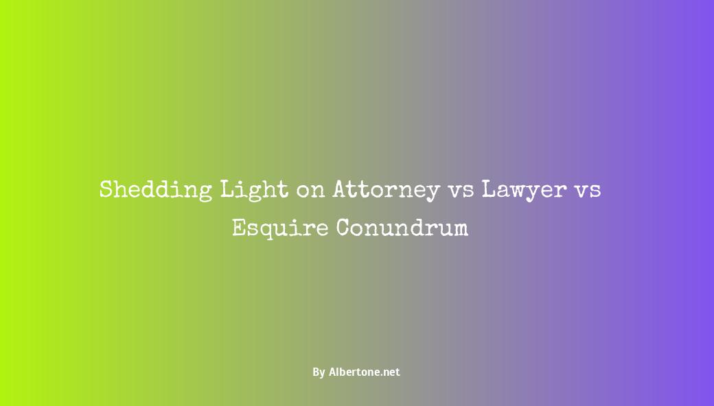 attorney vs lawyer vs esquire