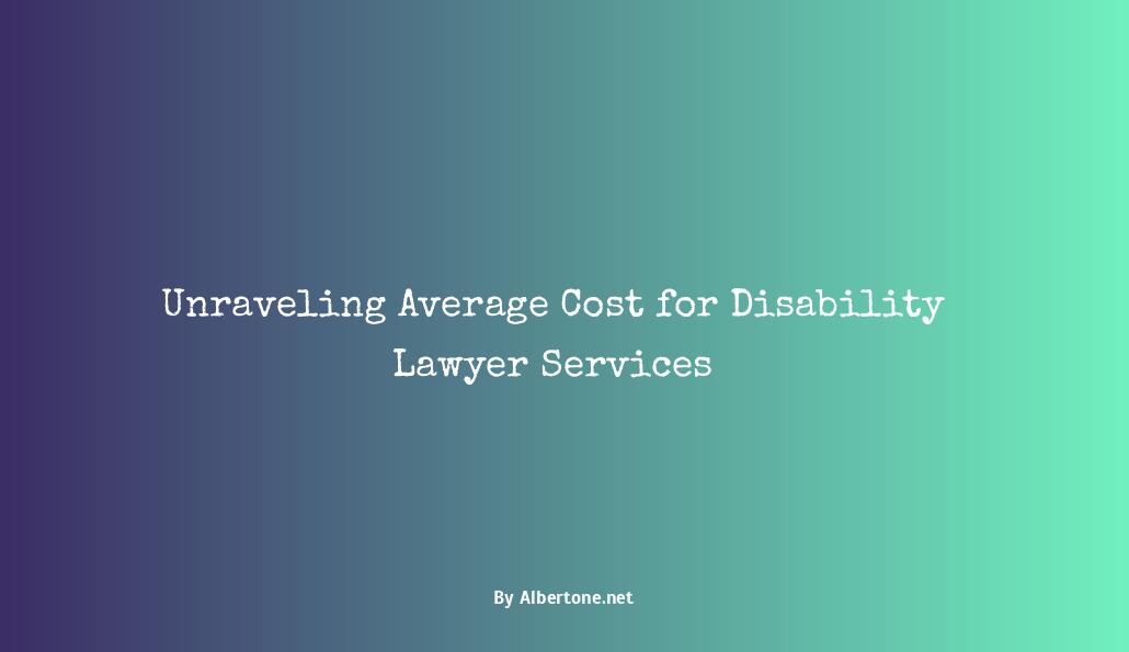 average cost for disability lawyer