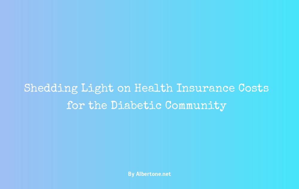 average cost of health insurance for diabetics