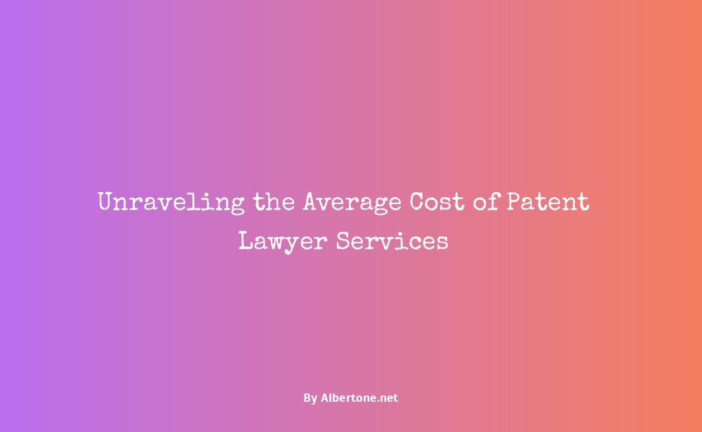 average cost of patent lawyer