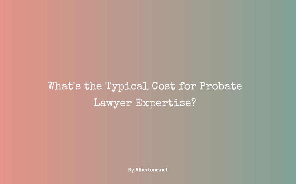 average cost of probate lawyer