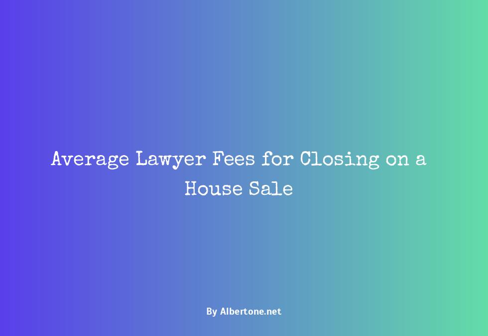 average lawyer fee for house closing