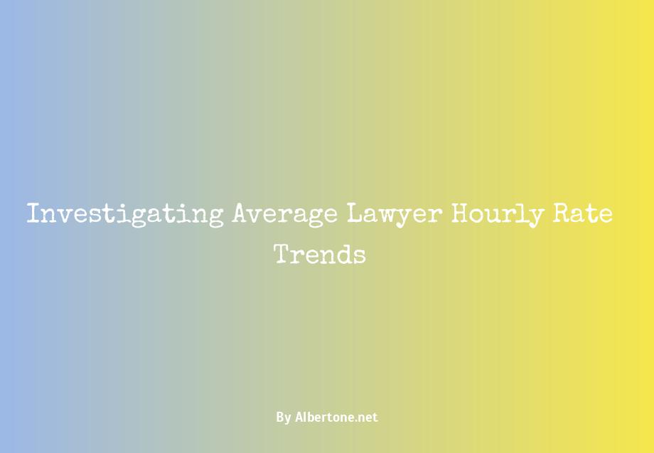 average lawyer hourly rate