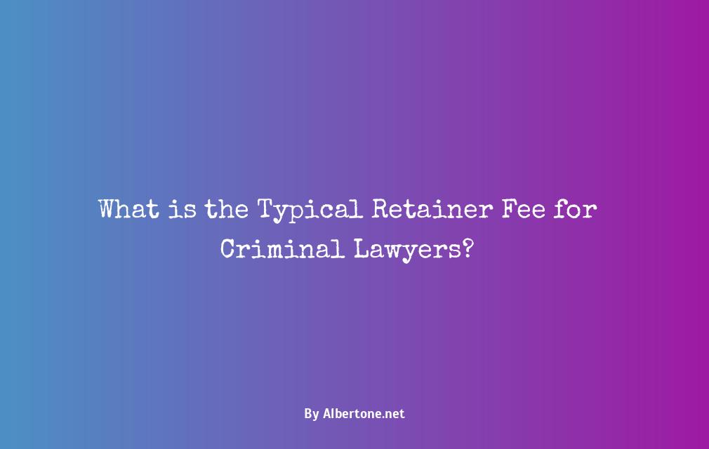 average retainer fee for criminal lawyer