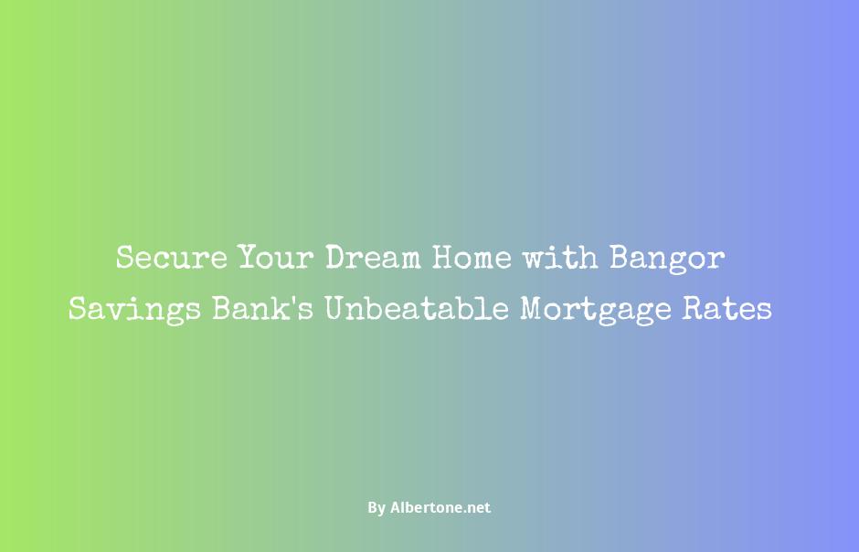 bangor savings bank mortgage rates