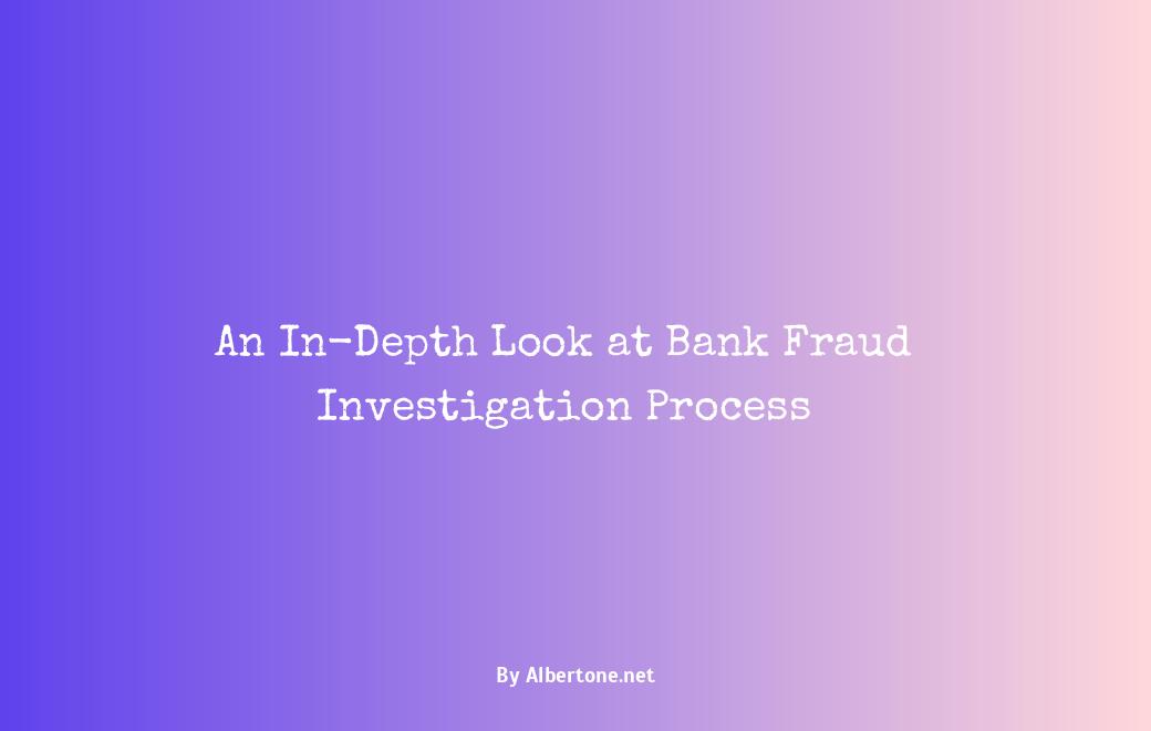 bank fraud investigation process