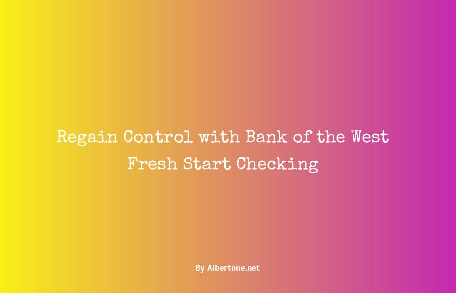 bank of the west fresh start checking