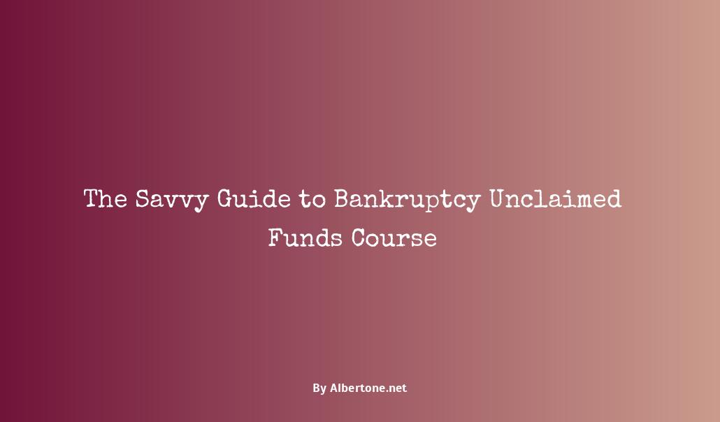 bankruptcy unclaimed funds course