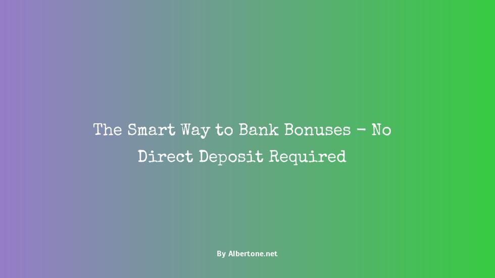 best bank bonuses without direct deposit