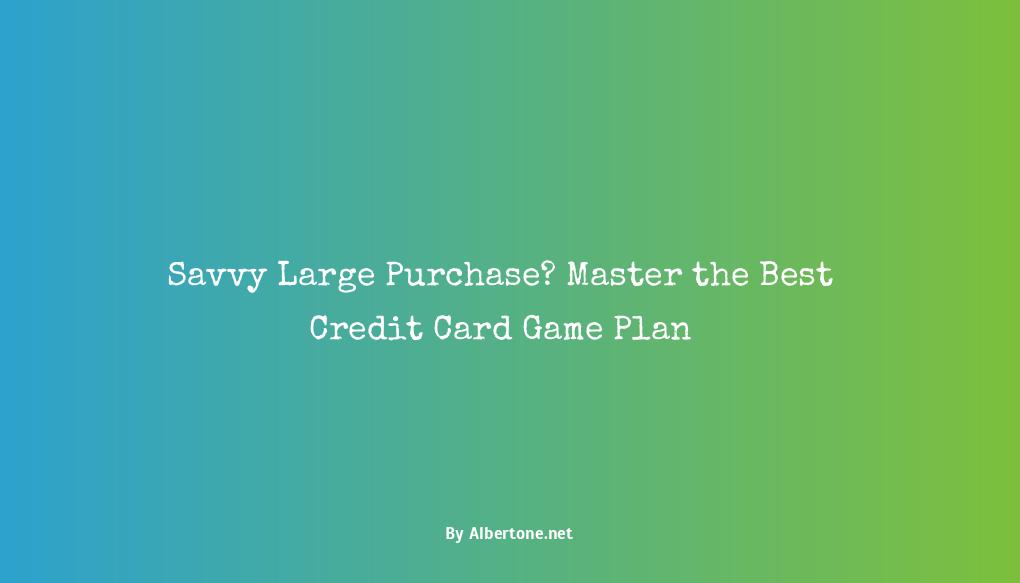 best credit card for large purchase