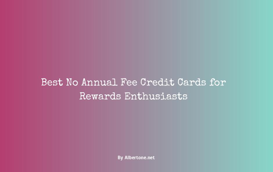 best credit card for rewards no annual fee