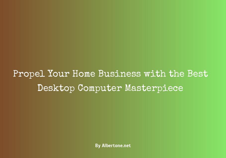 best desktop computer for home business