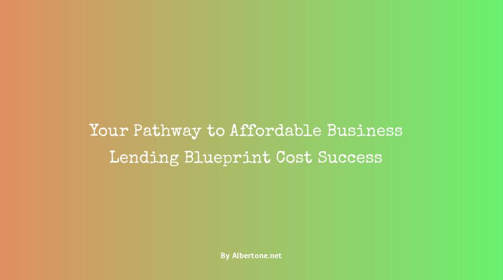 business lending blueprint cost