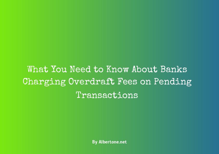 can banks charge overdraft fees on pending transactions