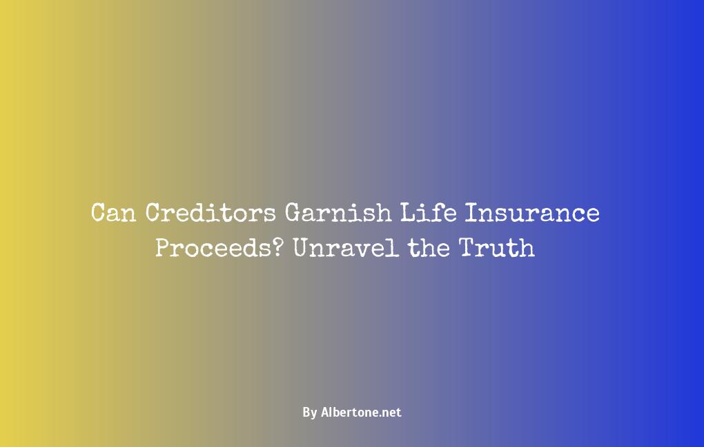 can creditors garnish life insurance proceeds