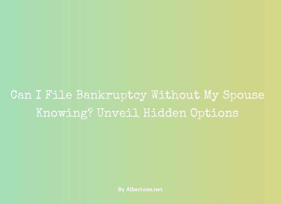 can i file bankruptcy without my spouse knowing