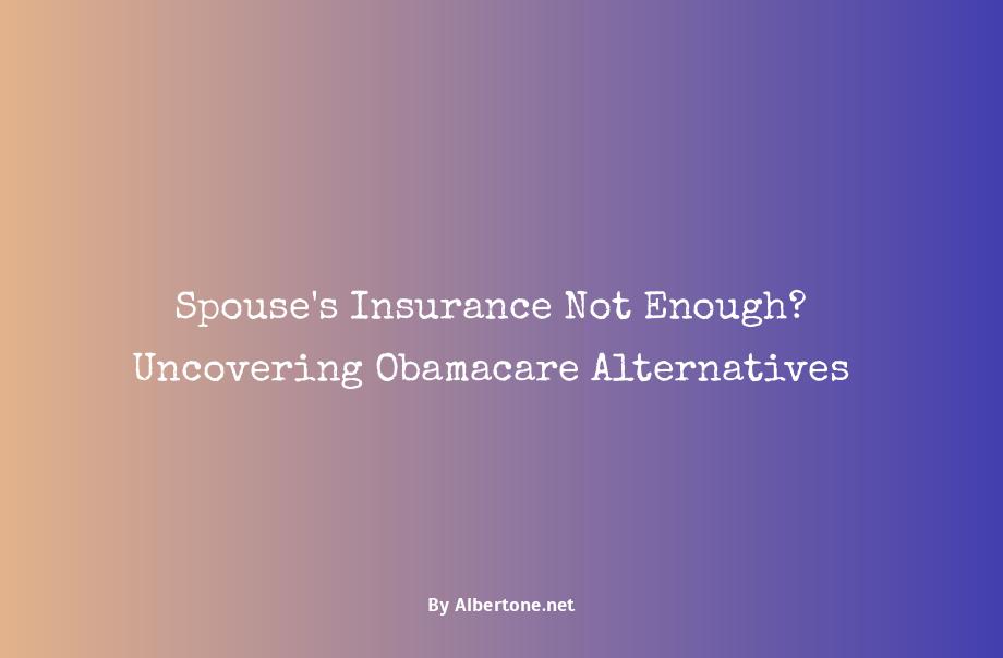 can i get obamacare if my spouse has insurance