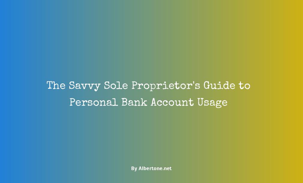 can i use my personal bank account for sole proprietorship