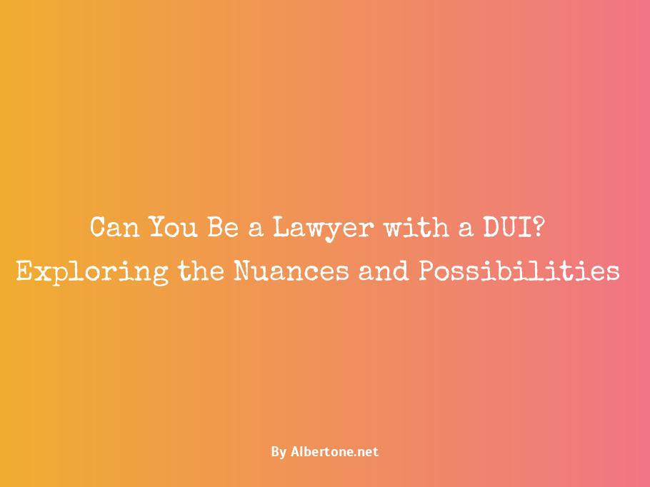 can you be a lawyer with a dui