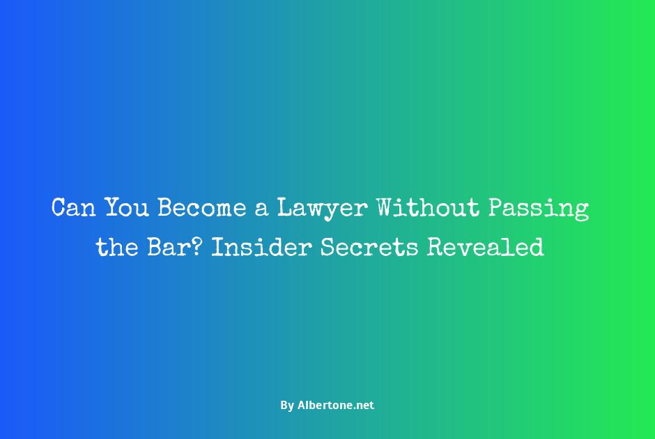 can you be a lawyer without passing the bar