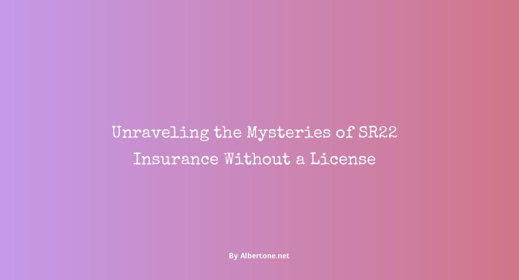 can you get sr22 insurance without a license