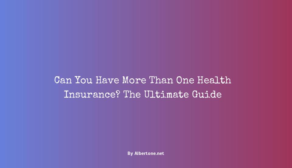 can you have more than one health insurance