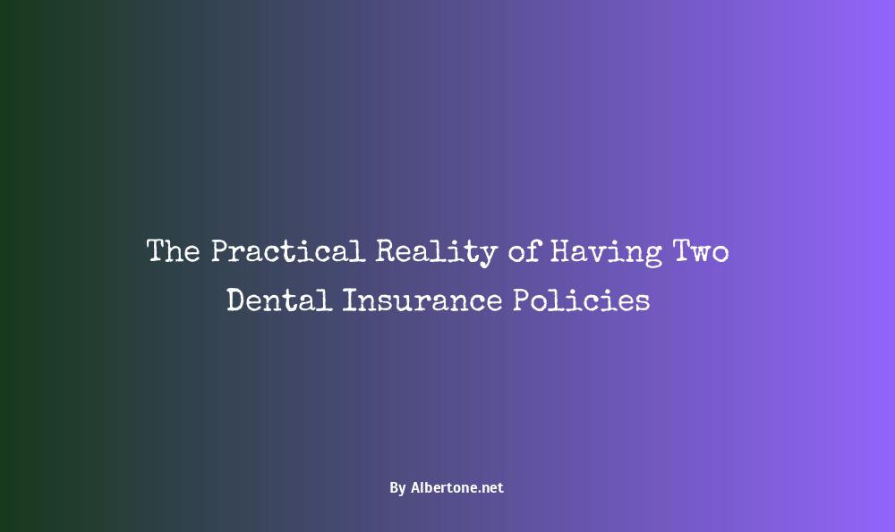 can you have two dental insurances