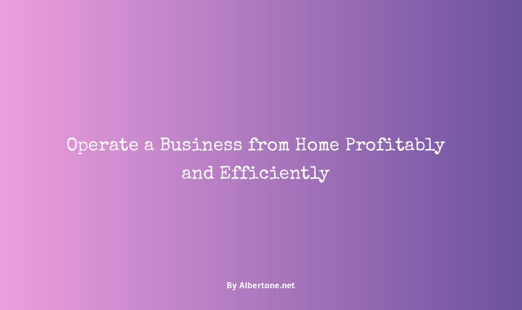 can you operate a business from home