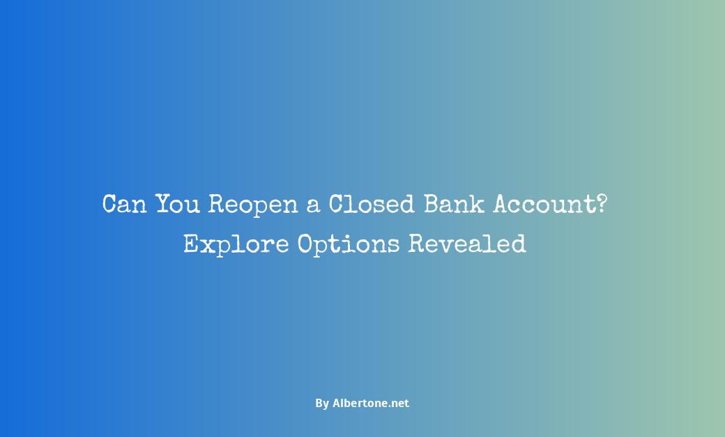 can you reopen a closed bank account