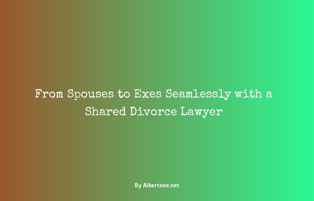 can you share a divorce lawyer