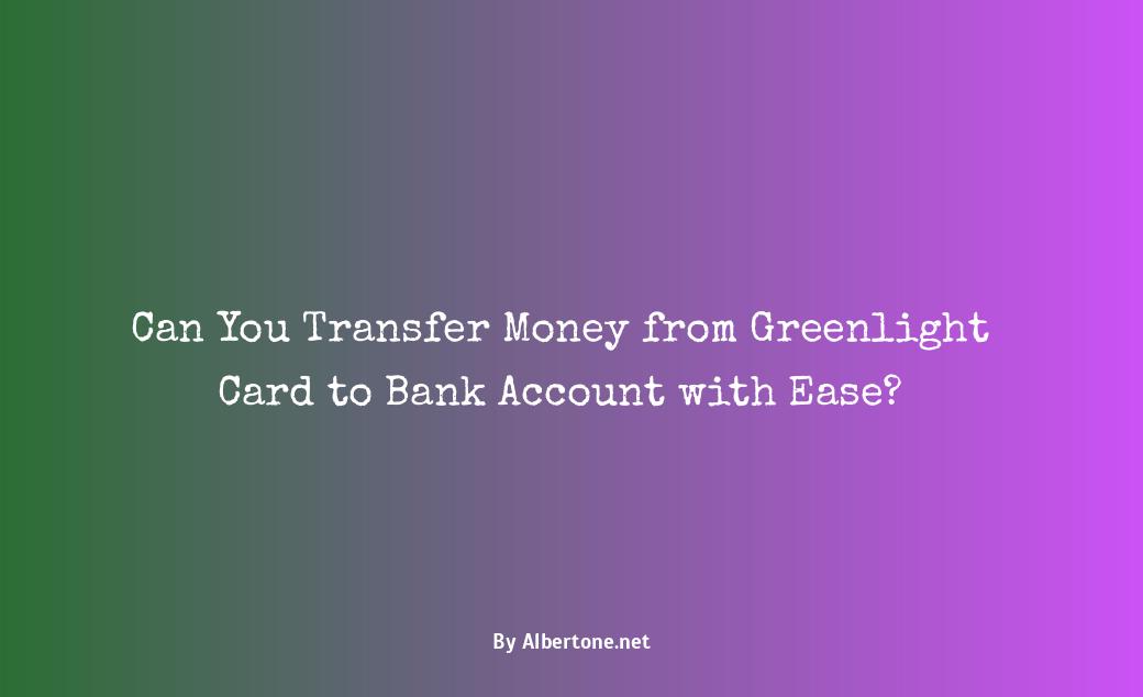 can you transfer money from greenlight card to bank account