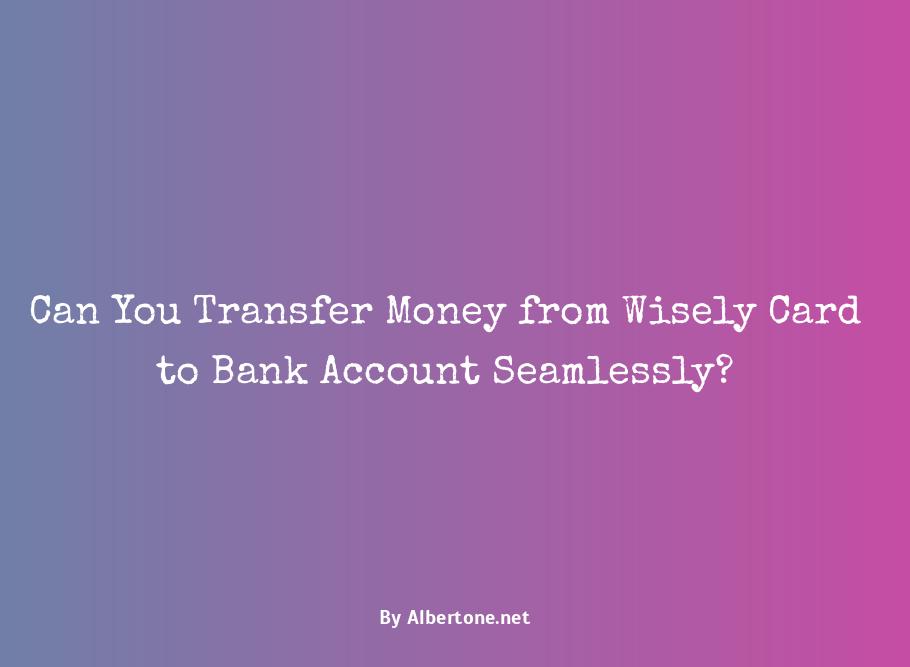 can you transfer money from wisely card to bank account