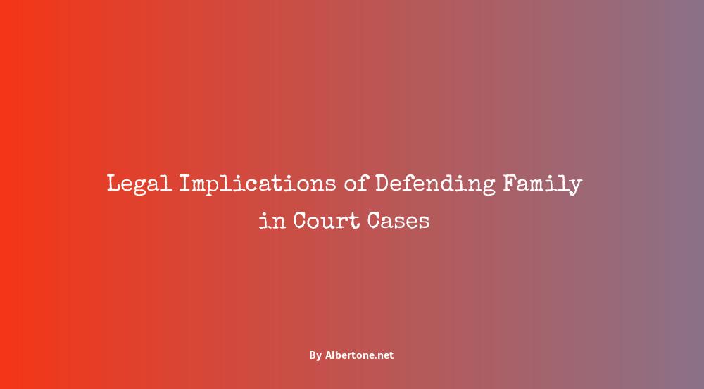 can a lawyer defend a family member