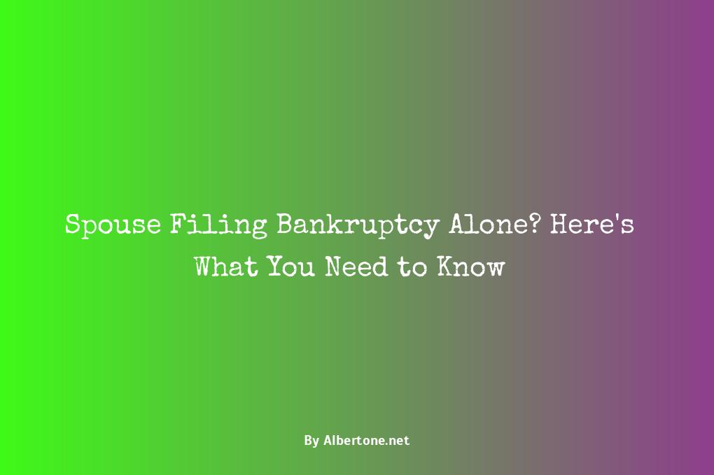 can a spouse file bankruptcy alone