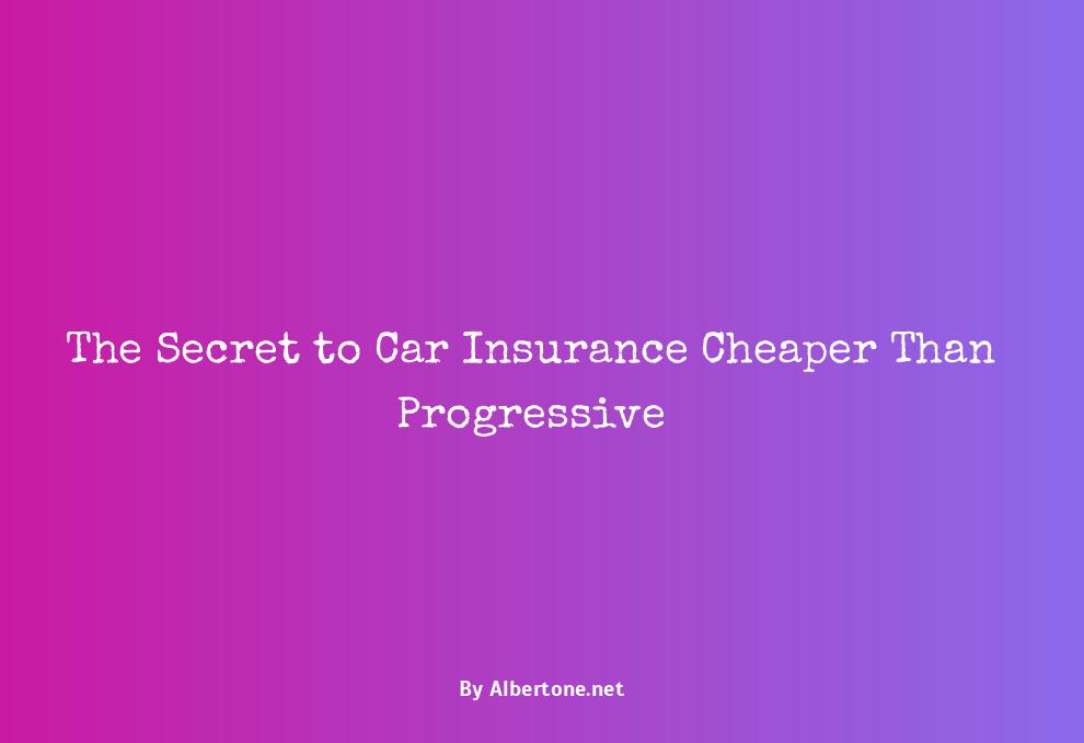 car insurance cheaper than progressive